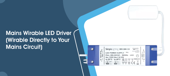 30w LED Driver - Mains Wirable LED Driver (Wirable Directly to Your Mains Circuit)