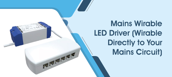 8w LED Driver - Mains Wirable LED Driver (Wirable Directly to Your Mains Circuit)